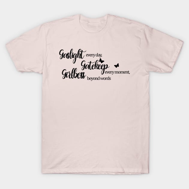 Gaslight, Gatekeep, Girlboss T-Shirt by Mrmera